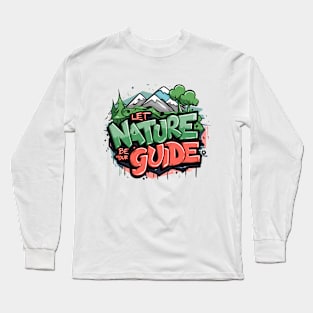 Let Nature Be Your Guide, Nature Graffiti Design Long Sleeve T-Shirt